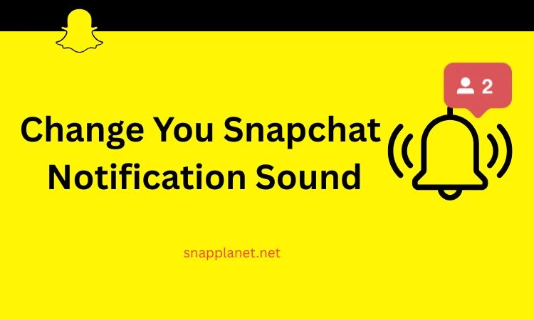 How to Change Your Snapchat Notification Sound: Ultimate Guide